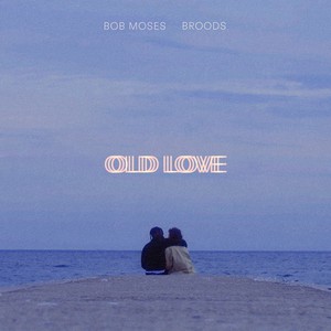 Old Love (Feat. Broods) (CDS)