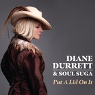 Diane Durrett - Put A Lid On It (With Soul Suga)