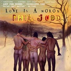 Phil Judd - Love Is A Moron
