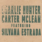 Charlie Hunter, Carter Mclean Featuring Silvana Estrada