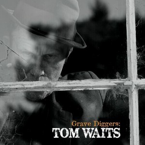 Grave Diggers: Tom Waits