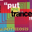 Apotheosis - Put Me In A Trance (MCD)