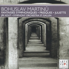 Bohuslav Martinu - Fantaisies Symphoniques (Jiri Kout & Symphony Orchestra St. Gallen)