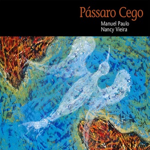 Passaro Cego (With Manuel Paulo)