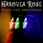Haroula Rose - Songs For Beginnings
