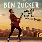 Ben Zucker - Was Ich Will, Bist Du (Ohne Dich) (CDS)