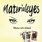 Materialeyes - Three Of A Kind