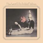 Neil Innes - How Sweet To Be An Idiot (Expanded Edition)
