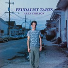 Alex Chilton - Feudalist Tarts (Expanded Edition)