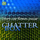 Terry Lee Brown Jr. - Chatterbox (EP)