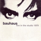 Bauhaus - Live In The Studio 1979