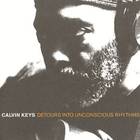 Calvin Keys - Detours Into Unconscious Rhythyms