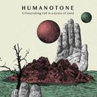 Humanotone - A Flourishing Fall In A Grain Of Sand