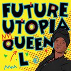 Future Utopia - Queen L (CDS)