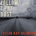 Taylor Ray Holbrook - Follow That Dust (CDS)