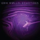 Erik Wollo - Echotides
