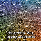 Jarguna - Trapped Vol. 1