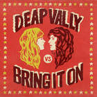 Deap Vally - Bring It On (CDS)