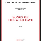 Songs Of The Wild Cave (With Gerald Cleaver)