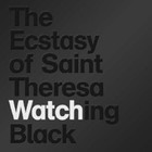 The Ecstasy of saint theresa - Watching Black