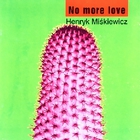 Henryk Miskiewicz - No More Love