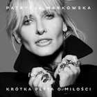 Patrycja Markowska - Krótka Płyta O Miłości