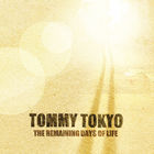 Tommy Tokyo - The Remaining Days Of Life