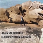 Alain Markusfeld - Le Cri Du Photon Solitaire