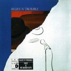 Blues 'n' Trouble - First & No Minor Keys CD1