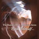 Byron Metcalf - The Strong & Powerful Heart Meditation
