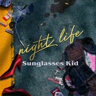 Sunglasses Kid - Night Life