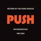 Push - Retrospective 1987-2004: Return Of The Rare Groove