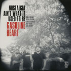 Gasoline Heart - Nostalgia Ain't What It Used To Be