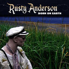 Rusty Anderson - Born On Earth