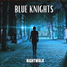 Blue Knights - Nightwalk (Feat. Dancing Fantasy)