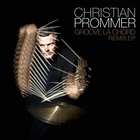 Christian Prommer - Groove La Chord Remix (EP)