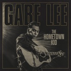 Gabe Lee - The Hometown Kid