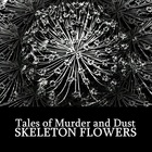 Tales Of Murder And Dust - Skeleton Flowers (EP)