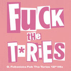 Fuck The Tories (Folksticks Folk The Tories 12" Mix) (CDS)