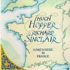Hugh Hopper - Somewhere In France (With Richard Sinclair)