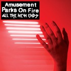 Amusement Parks On Fire - All The New Ends (EP)