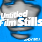 Andy Bell - Untitled Film Stills (EP)
