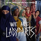 We Are Lady Parts (Music From The Original Series)