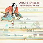 Jade Warrior - Wind Borne: The Island Albums 1974-1978 - Remastered