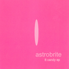 Astrobrite - 8 Candy (EP)
