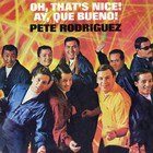 Pete Rodriguez - Oh That's Nice! (Vinyl)