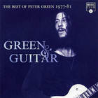 Peter Green - Green And Guitar: The Best Of Peter Green 1977-1981