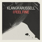 Klangkarussell - I Feel Fine (CDS)