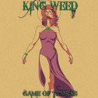 King Weed - Game Of Thorns