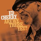 Ed Cherry - Are We There Yet